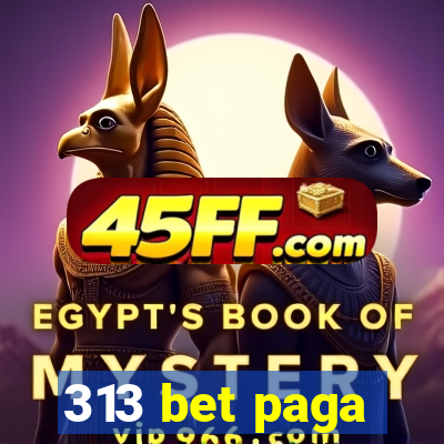 313 bet paga